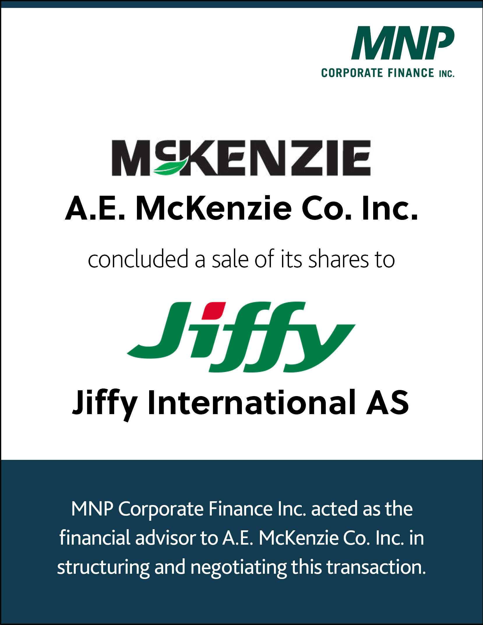 A.E. McKenzie CO. Inc. concluded a sale of its shares to Jiffy International AS.