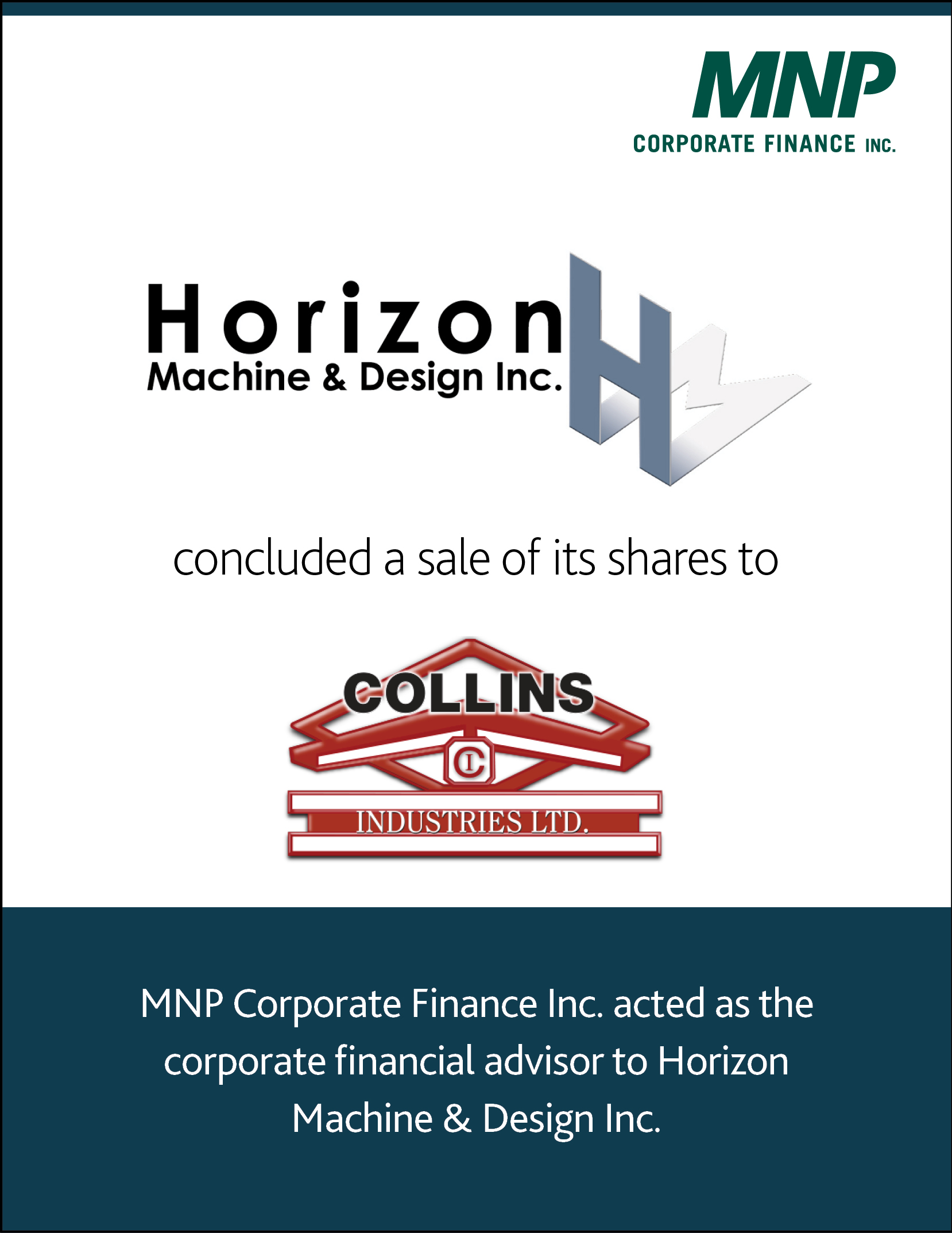 Horizon Machine & Design Inc concluded a sale of its shares to Collins Industries Ltd