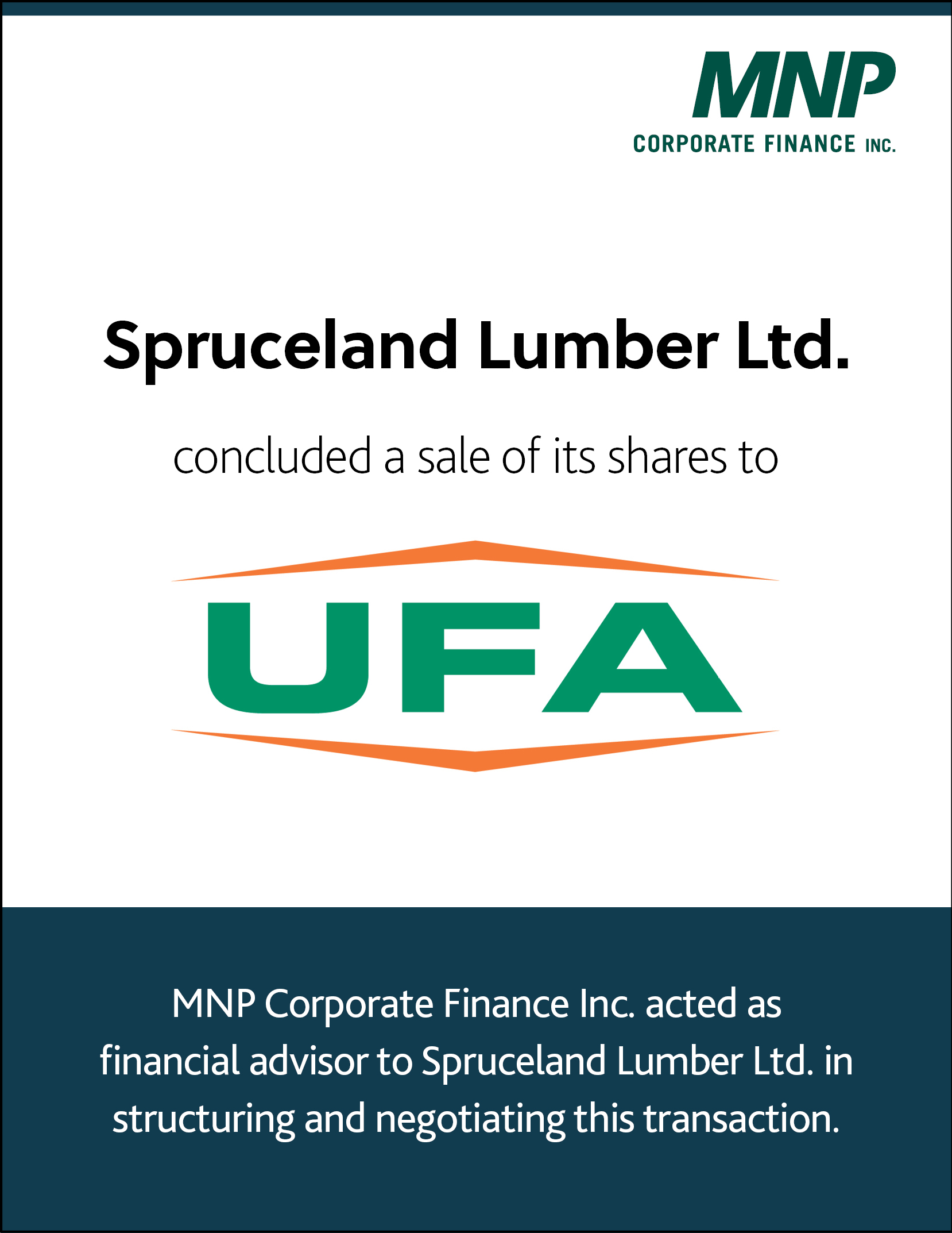 Spruceland Lumber Ltd concluded a sale of its shares to UFA